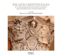 Palazzo Bentivoglio e la tradizione architettonica bolognese del Rinascimento
