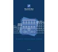 Palazzo Blu. Arte e cultura. Guide. Art collection, aristocratic dwelling, foundations