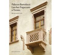 Palazzo Bortolazzi Larcher Fogazzaro a Trento - Lupo Michelangelo