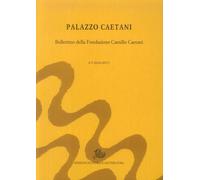 Palazzo Caetani. Bollettino della Fondazione Camillo Caetani. 4-5 (2016-2017)