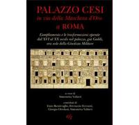Palazzo Cesi in Via della Maschera d’Oro a Roma. L’ampliamento e le trasformazioni operate dal XVI al XX secolo nel palazzo, già Gaddi, ora sede della Giustizia Militare