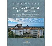 Palazzo Chigi in Ariccia nel contesto del complesso berniniano e dell'antico feudo chigiano