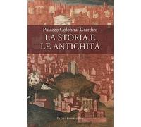 Palazzo Colonna. Giardini. La storia e le antichità