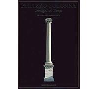Palazzo Colonna. Immagini nel tempo-Images in times. Ediz. a colori
