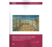 Palazzo comunale di Mirandola. Nuovi dati storico-archeologici alla luce del restauro post-sisma
