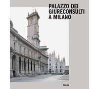 Palazzo dei Giureconsulti a Milano. Ediz. illustrata