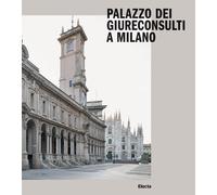 Palazzo dei Giureconsulti a Milano. Ediz. illustrata - Spiriti A. (cur.); ...