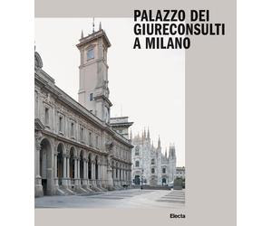 Palazzo dei Giureconsulti a Milano. Ediz. illustrata - Spiriti A. (cur.); ...
