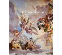 Palazzo del Pegaso. Casa della Toscana. Ediz. a colori - Cecchi Matteo