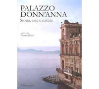 Palazzo Donn'Anna. Storia, arte e natura. Ediz. a colori