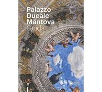 Palazzo Ducale di Mantova. Guida. Ediz. a colori