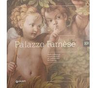 Palazzo Farnèse. Dalle collezioni rinascimentali ad ambasciata di Francia. Ediz. illustrata