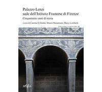 Palazzo Lenzi sede dell'Istituto francese di Firenze. Cinquecento anni di ...