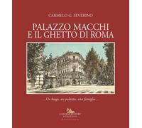 Palazzo Macchi e il ghetto di Roma. Un luogo, un palazzo, una fam