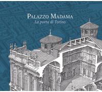 Palazzo Madama. La porta di Torino - Villa G. C. F. (cur.)