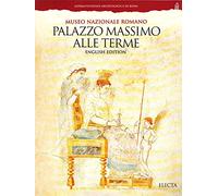 Palazzo Massimo alle Terme. Museo nazionale romano. Ediz. inglese: Palazza Massimo Alle Terme