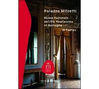 Palazzo Milzetti. Museo Nazionale dell'età neoclassica in Romagna di Faenz...