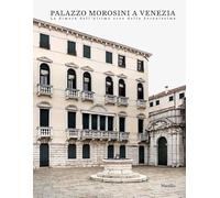 Palazzo Morosini a Venezia. La dimora dell'ultimo eroe della Serenissima. Ediz. a colori