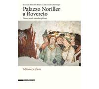 Palazzo Noriller a Rovereto. Nuovi studi interdisciplinari