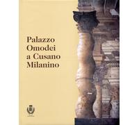 Palazzo Omodei a Cusano Milanino - [Silvana Editoriale]