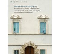 Palazzo Panichi ad Ascoli Piceno. Conoscenza, restauro, valorizzazione