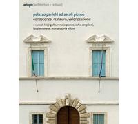 Palazzo Panichi ad Ascoli Piceno conoscenza, restauro, valorizzazione - [Artem]