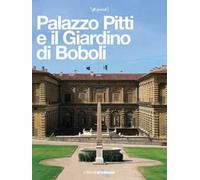 Palazzo Pitti e il Giardino di Boboli. La reggia di tre dinastie