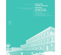 Palazzo Pitti fra Sette e Ottocento. I rondò e la piazza in oltre un secolo di progetti e cantieri-Pitti Palace between the 18th and 19th centuries. ... projects and building sites. Ediz. bilingue