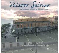 Palazzo Salerno. Dai complessi religiosi ai comandi militari. Ediz. a colori
