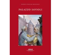 Palazzo Savioli. Ediz. a colori - Danieli Michele, Campanacci Magnani Ilar...