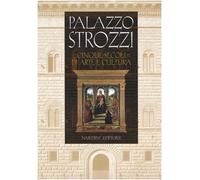 Palazzo Strozzi. Cinque secoli di arte e cultura - Bonsanti G. (cur.)