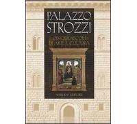 Palazzo Strozzi. Cinque secoli di arte e cultura - Bonsanti G. (cur.)