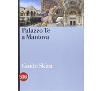 Palazzo Te a Mantova. Ediz. illustrata