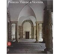Palazzo Thiene a Vicenza. Ediz. illustrata
