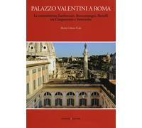 Palazzo Valentini a Roma. La committenza Zambeccari, Boncompagni, Bonelli ...