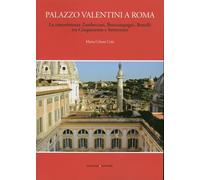 Palazzo Valentini a Roma. La Committenza Zambeccari, Boncompagni, Bonelli tra Ci