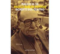 Palco n. 10. Paolo Emilio Poesio. Scritti sul teatro