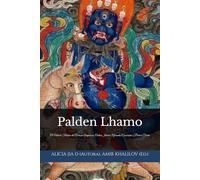 Palden Lhamo: O Método Tibetano da Proteção Auspiciosa: Ordem Interior, Oferendas Conscientes e Prática Diária
