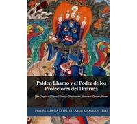 Palden Lhamo y el Poder de los Protectores del Dharma: Guía Completa de Práctica, Rituales y Transformación Interior en el Budismo Tibetano