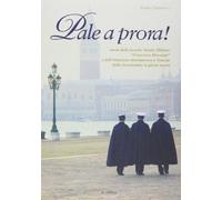 Pale a prora! Storia della scuola navale militare «Francesco Morosini» e dell'istruzione marinaresca a Venezia dalla Serenissima ai giorni nostri
