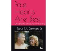 Pale Hearts Are Best: One Lifetime of Pictures and Poetry