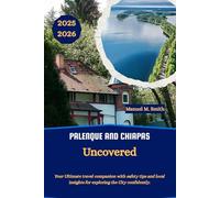 Palenque and Chiapas Uncovered: Your Ultimate travel companion with safety tips and local insights for exploring the City confidently.