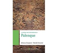 Palenque. I luoghi dell'archeologia