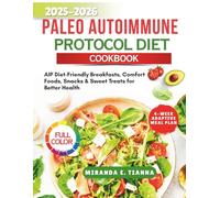 Paleo Autoimmune Protocol Diet Cookbook: AIP Diet-Friendly Breakfasts, Comfort Foods, Snacks & Sweet Treats for Better Health