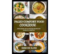 Paleo Comfort Food Cookbook: Wholesome and Satisfying Recipes for a Healthy Lifestyle
