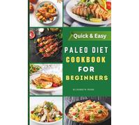 Paleo Diet Cookbook for Beginners with Color Pictures: Simple, Nourishing, and Flavor-Packed Recipes to Support Weight Loss and Wellness
