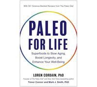 Paleo for Life: Superfoods to Slow Aging, Boost Longevity, and Enhance Your Well-being