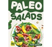 Paleo Salads Made Simple: Easy and Delicious Paleo Recipes for Clean Eating Every Day