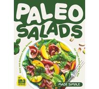 Paleo Salads Made Simple: Easy and Delicious Paleo Recipes for Clean Eating Every Day