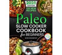 Paleo Slow Cooker Cookbook for Beginners: Easy Paleo Crockpot Recipes for Clean Eating